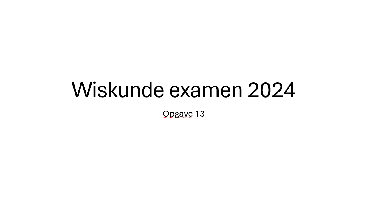 Wiskunde examen 2024 Opgave 13